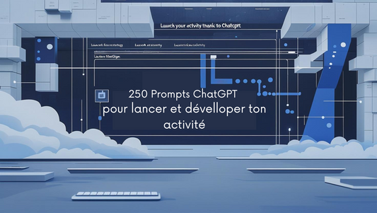 250 Prompts ChatGPT pour Entrepreneurs